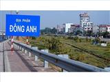 Hà Nội xin cơ chế đặc thù đưa 4 huyện lên quận: Giá đất "phi mã"