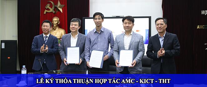 AMC-KICT-THT ký kết thỏa thuận hợp tác 